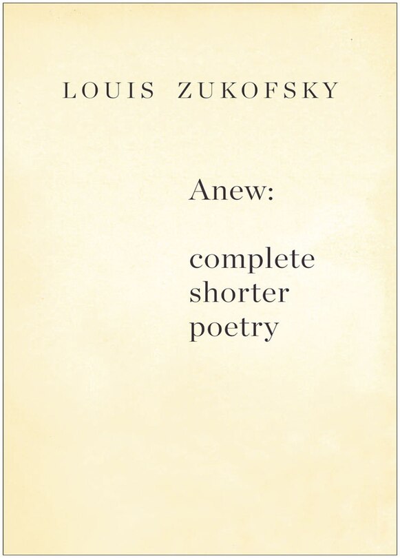 Anew: Complete Shorter Poetry