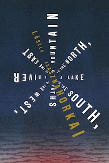 Front cover_A Mountain to the North, a Lake to the South, Paths to the West, a River to the East