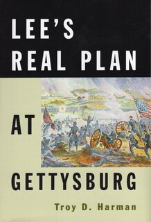 Couverture_Lee's Real Plan At Gettysburg