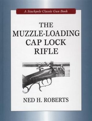 Couverture_The Muzzle-Loading Cap Lock Rifle