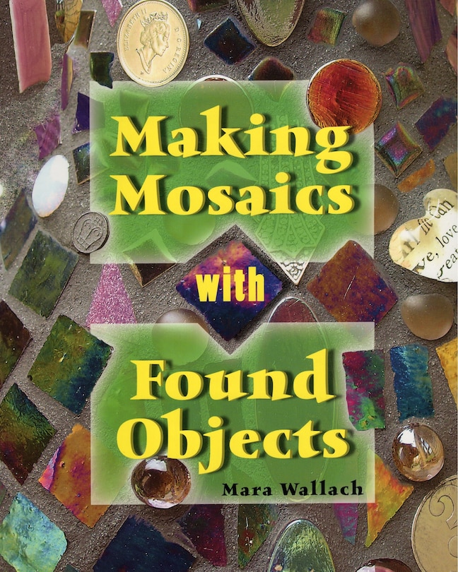 Front cover_Making Mosaics With Found Objects