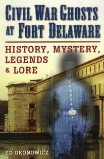 Front cover_Civil War Ghosts at Fort Delaware