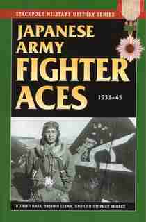 Japanese Army Fighter Aces: 1931-45 de Ikuhiko Hata