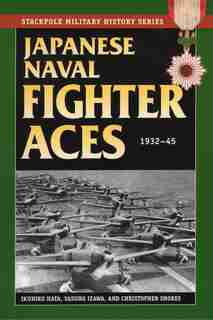 Japanese Naval Fighter Aces: 1932-45 de Ikuhiko Hata