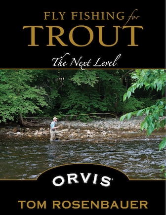 Fly Fishing For Trout: The Next Level