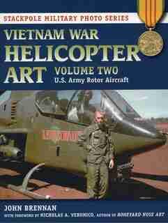 Vietnam War Helicopter Art: U.s. Army Rotor Aircraft by John Brennan