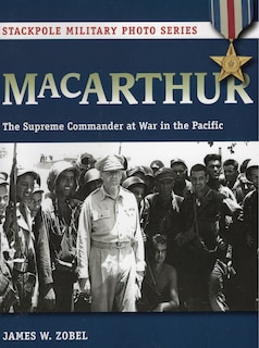 Macarthur: The Supreme Commander At War In The Pacific