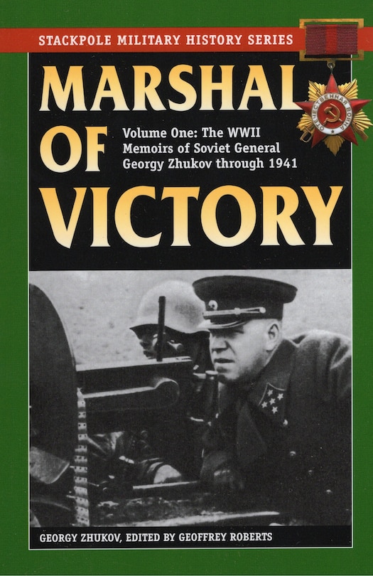 Marshal Of Victory: The Wwii Memoirs Of Soviet General Georgy Zhukov Through 1941