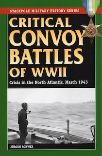 Front cover_Critical Convoy Battles Of Wwii