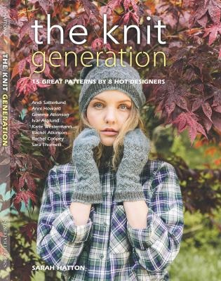 The Knit Generation: 15 Great Patterns By 8 Hot Designers