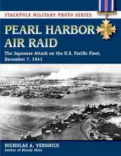 Pearl Harbor Air Raid: The Japanese Attack On The U.s. Pacific Fleet, December 7, 1941 by Nicholas Veronico