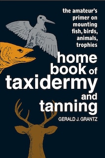 Front cover_Home Book of Taxidermy and Tanning