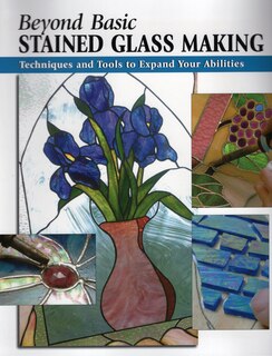 Front cover_Beyond Basic Stained Glass Making