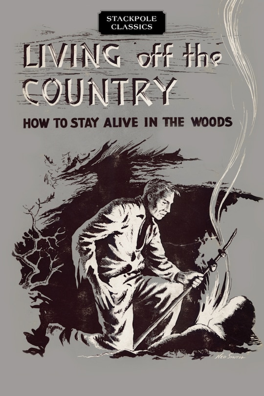 Living Off The Country: How To Stay Alive In The Woods