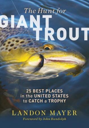 The Hunt For Giant Trout: 25 Best Places In The United States To Catch A Trophy