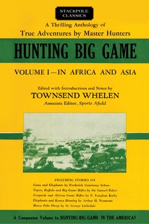 Hunting Big Game: In Africa and Asia