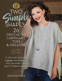 Front cover_Two Simple Shapes = 26 Crocheted Cardigans, Tops & Sweaters