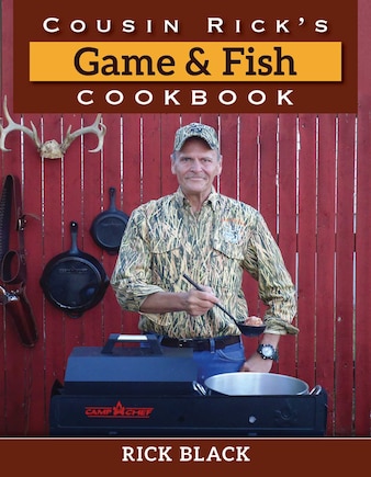 Cousin Rick's Game And Fish Cookbook