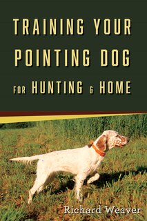 Couverture_Training Your Pointing Dog for Hunting & Home