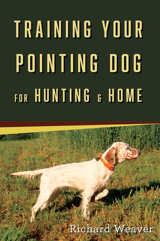 Couverture_Training Your Pointing Dog for Hunting & Home