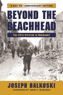 Beyond The Beachhead: The 29th Infantry Division In Normandy