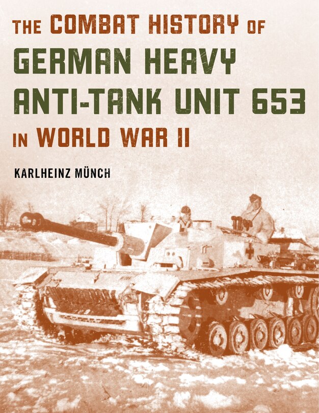 Front cover_The Combat History Of German Heavy Anti-tank Unit 653 In World War Ii