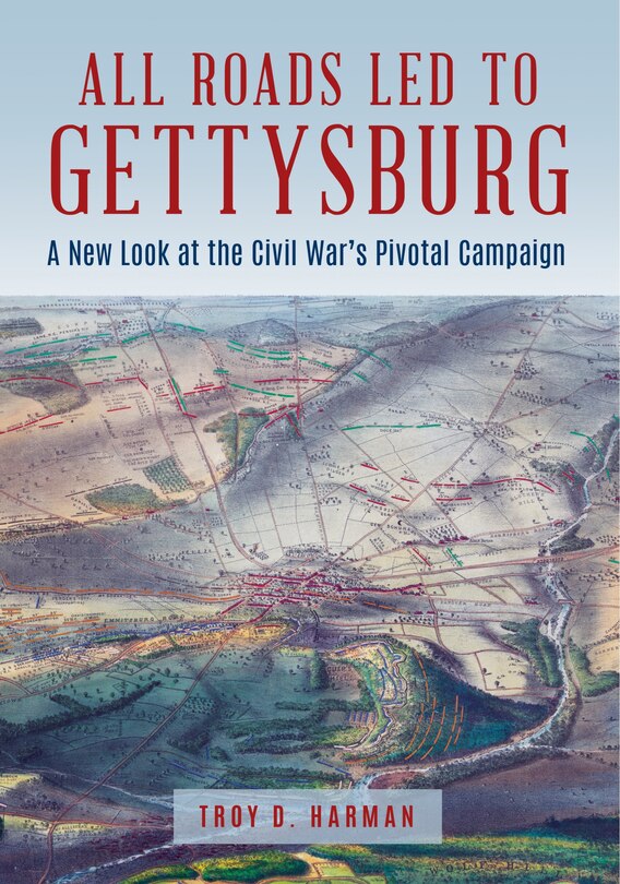 Front cover_All Roads Led To Gettysburg