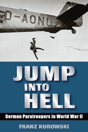 Jump Into Hell: German Paratroopers In World War Ii