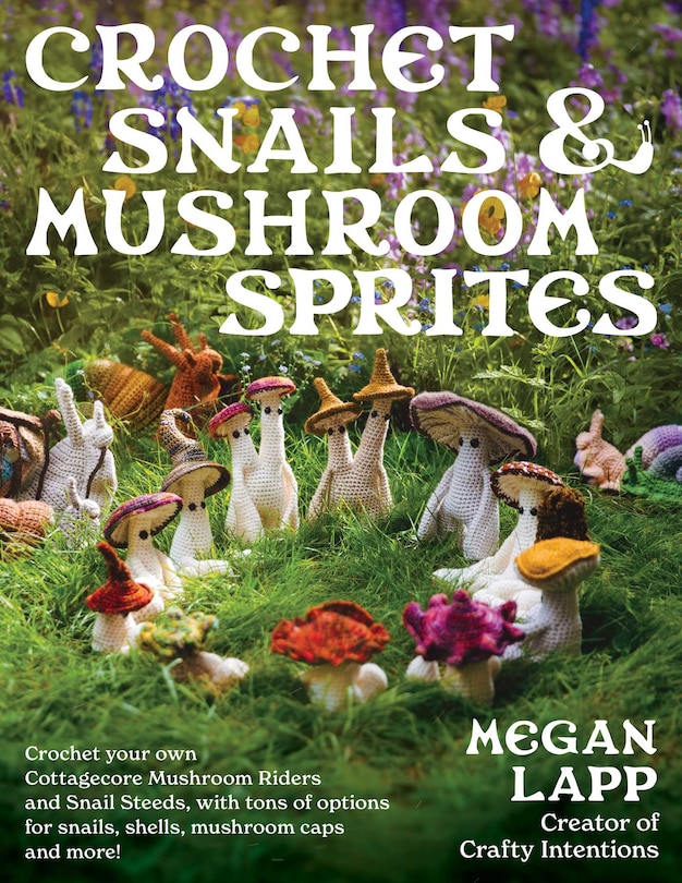 Front cover_Crochet Snails and Mushroom Sprites
