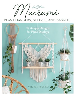 Front cover_Macrame Plant Hangers, Shelves, and Baskets