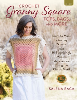 Front cover_Crochet Granny Square Tops, Bags, and More