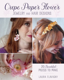 Front cover_Crepe Paper Flower Jewelry and Hair Designs