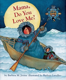 Mama  Do You Love Me?: (children's Storytime Book, Arctic And Wild Animal Picture Book, Native American Books For Toddlers)