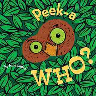 Peek-a Who? (lift The Flap Books, Interactive Books For Kids, Interactive Read Aloud Books) by Nina Laden
