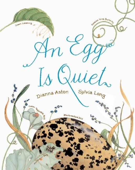 An Egg Is Quiet: (nature Books For Kids, Children's Books Ages 3-5, Award Winning Children's Books)