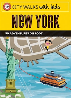 City Walks With Kids: New York: 50 Adventures on Foot