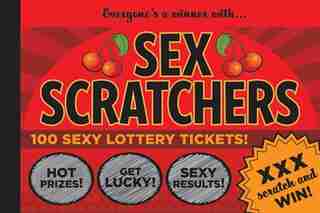 Sex Scratchers: 100 Sexy Lottery Tickets To Scratch And Win! by Lynne Stanton