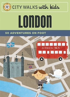 City Walks With Kids: London: 50 Adventures On Foot