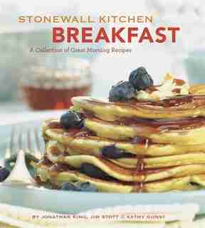 Stonewall Kitchen Breakfast: A Collection of Good Morning Recipes de Jonathan King
