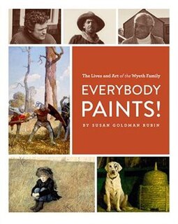 Front cover_Everybody Paints! The Lives and Art of the Wyeth Family