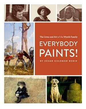 Front cover_Everybody Paints! The Lives and Art of the Wyeth Family