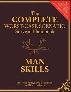 Front cover_The Worst-case Scenario Survival Handbook: Man Skills