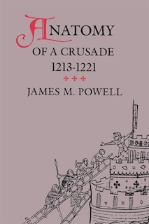 Front cover_Anatomy Of A Crusade, 1213-1221
