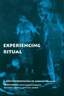 Experiencing Ritual: A New Interpretation Of African Healing