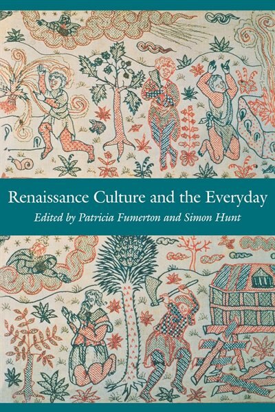 Front cover_Renaissance Culture And The Everyday