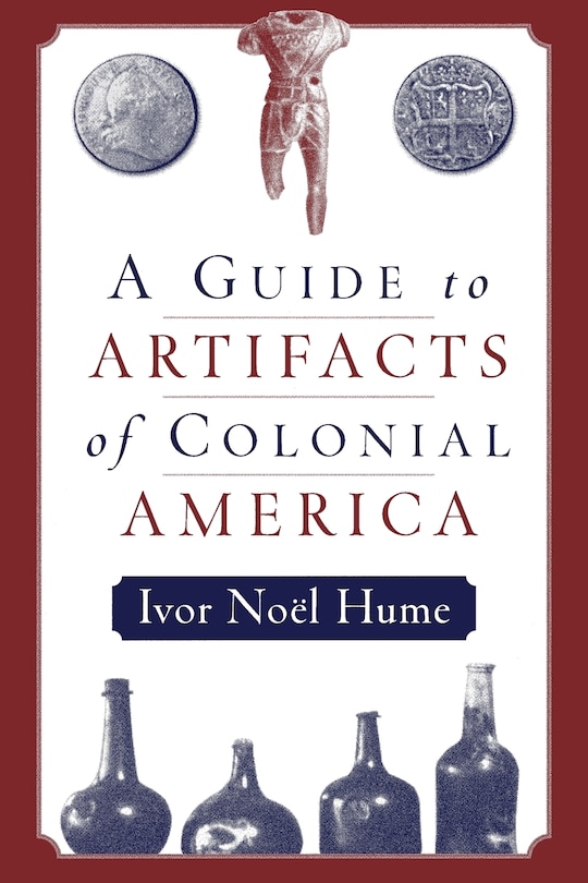 Front cover_A Guide to the Artifacts of Colonial America