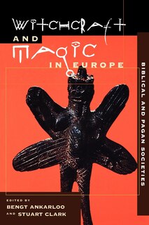 Witchcraft And Magic In Europe, Volume 1: Biblical And Pagan Societies