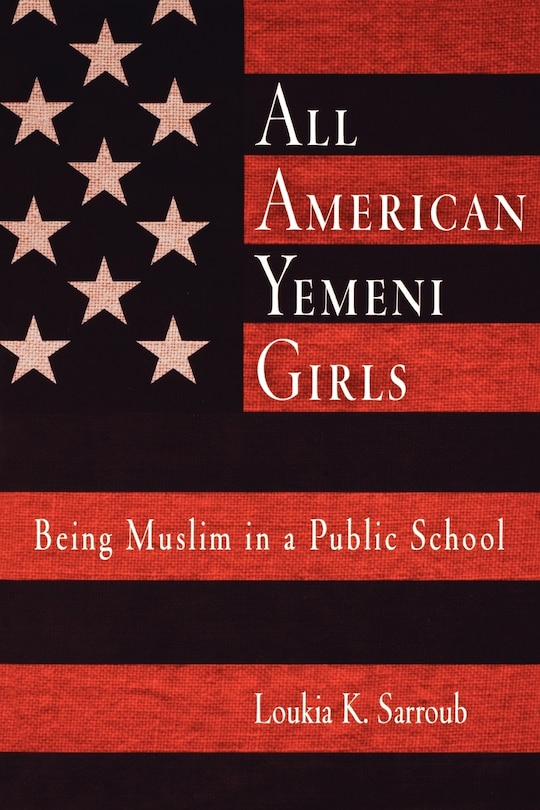 All American Yemeni Girls: Being Muslim In A Public School