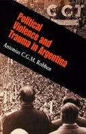 Front cover_Political Violence And Trauma In Argentina