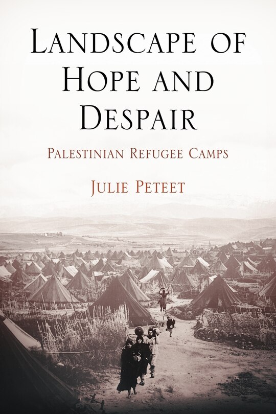 Landscape of Hope and Despair: Palestinian Refugee Camps